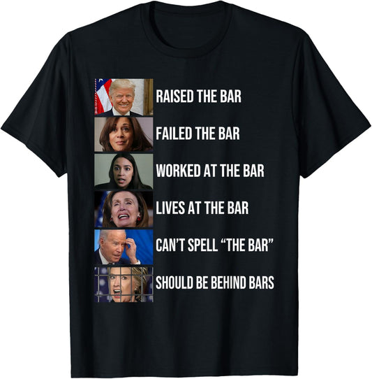 Trump Raised The Bar Failed The Bar Worked At The Bar , Small, Black T-Shirt - T-Shirt | Black