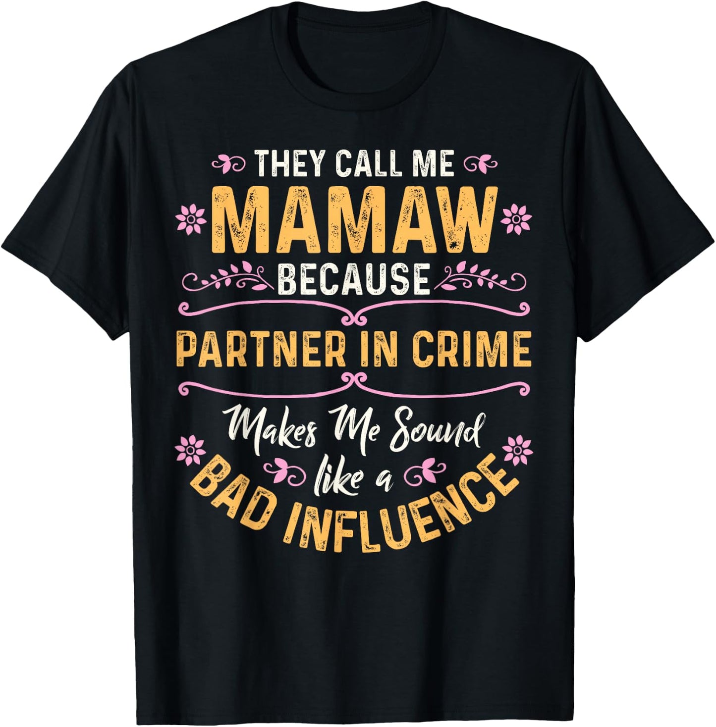 They Call Me Mamaw Because Partner in Crime Small T-Shirt - T-Shirt | Black