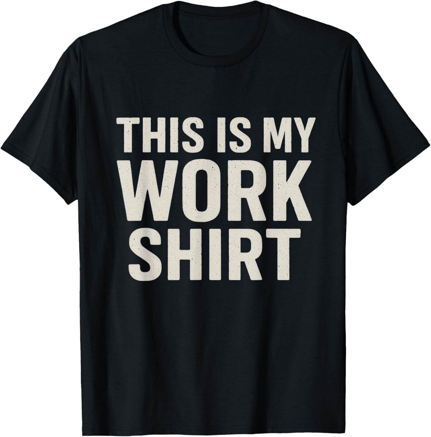 This is My Work Shirt Funny T-Shirt - T-Shirt | Black