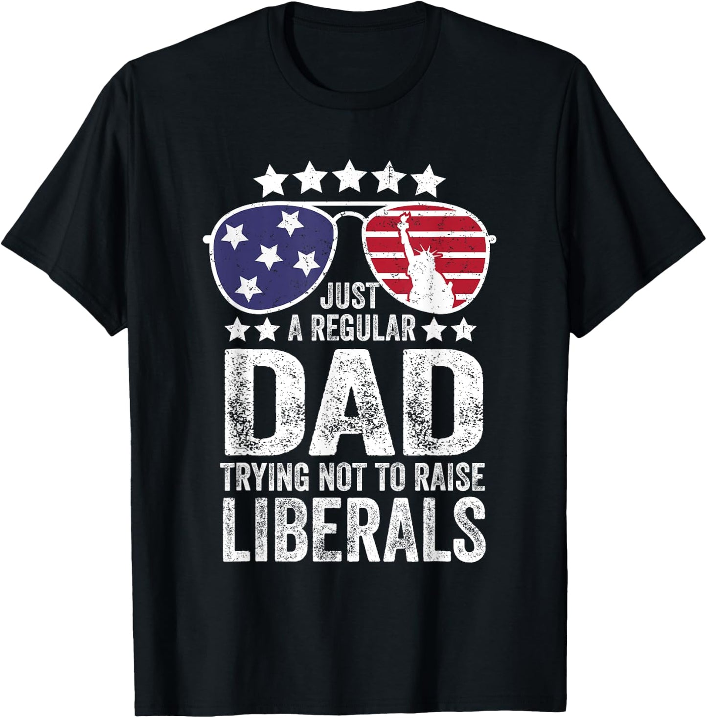 Just A Regular Dad Trying Not To Raise Liberals Republican T-Shirt - T-Shirt | Black