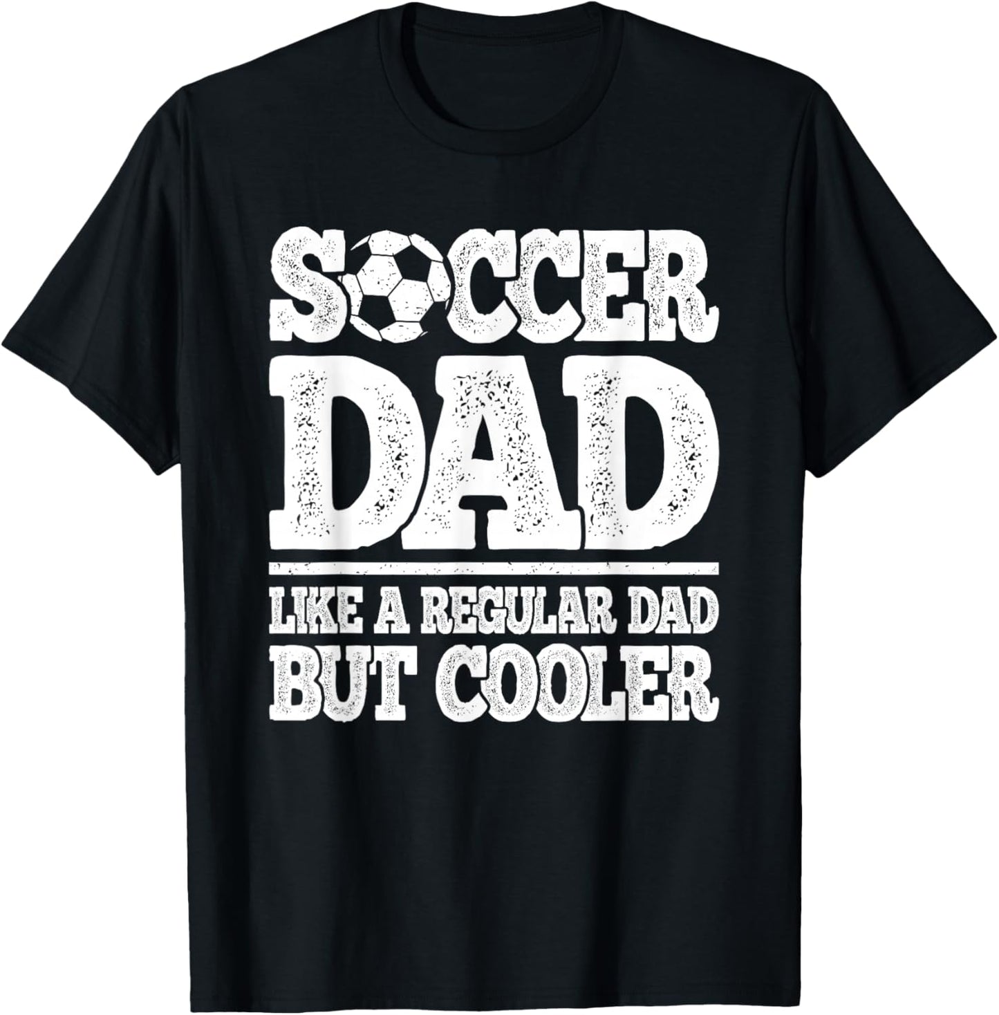 Soccer Dad Like A Regular Dad But Cooler Funny Men Soccer T-Shirt - T-Shirt | Black