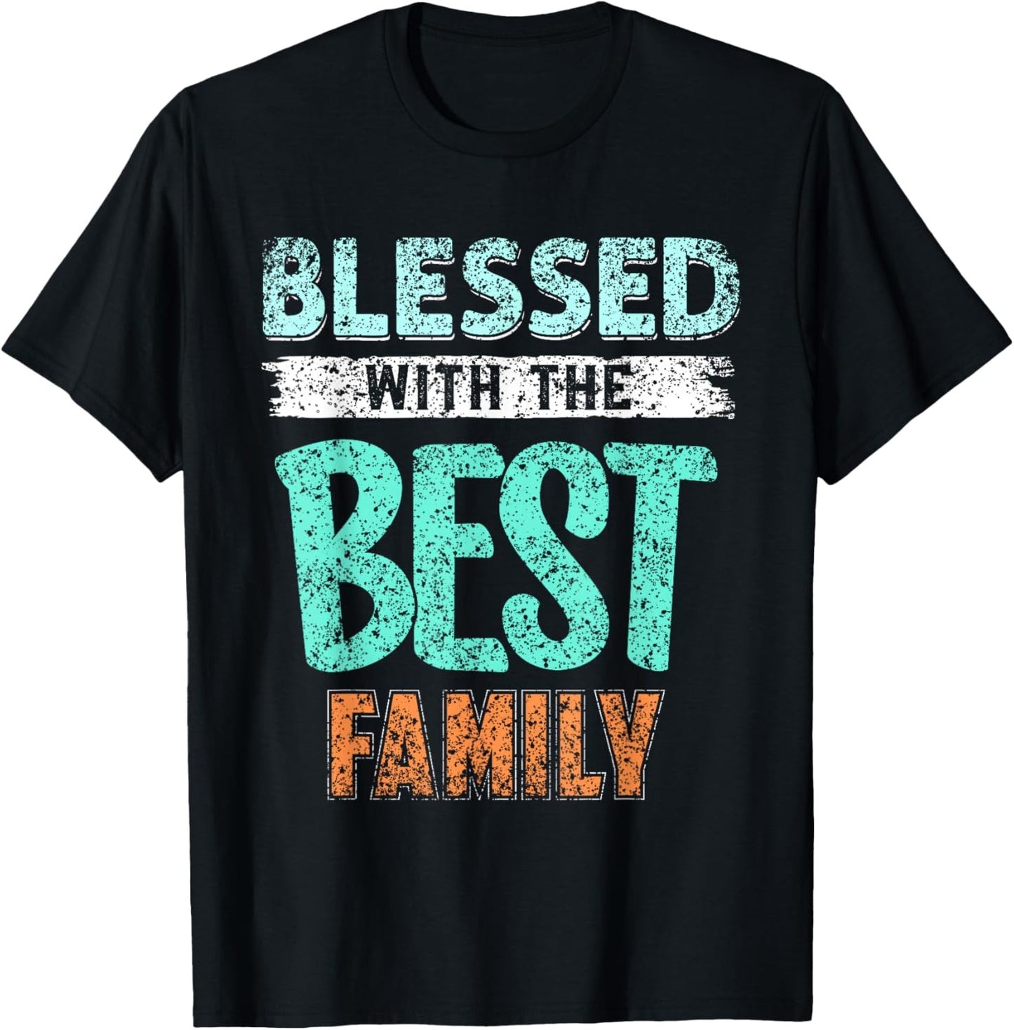 Blessed With The Best Family Families Reunion Family T-Shirt - T-Shirt | Black