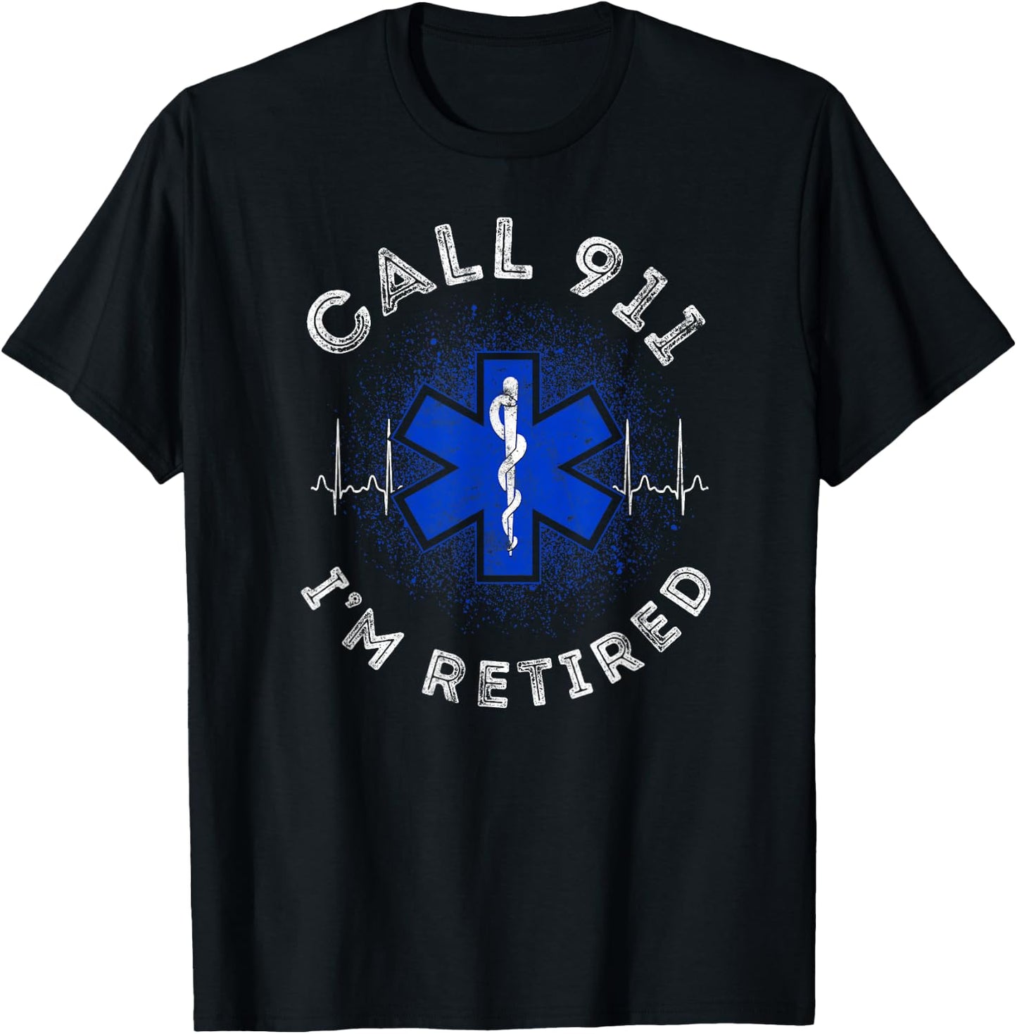 EMT EMS Paramedic AMR Call 911 retired Sarcastic T-Shirt - T-Shirt | Black