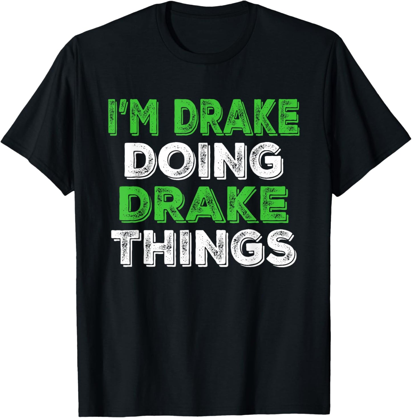 I'm Drake Doing Drake Things Funny Personalized First Name T-Shirt - T-Shirt | Black