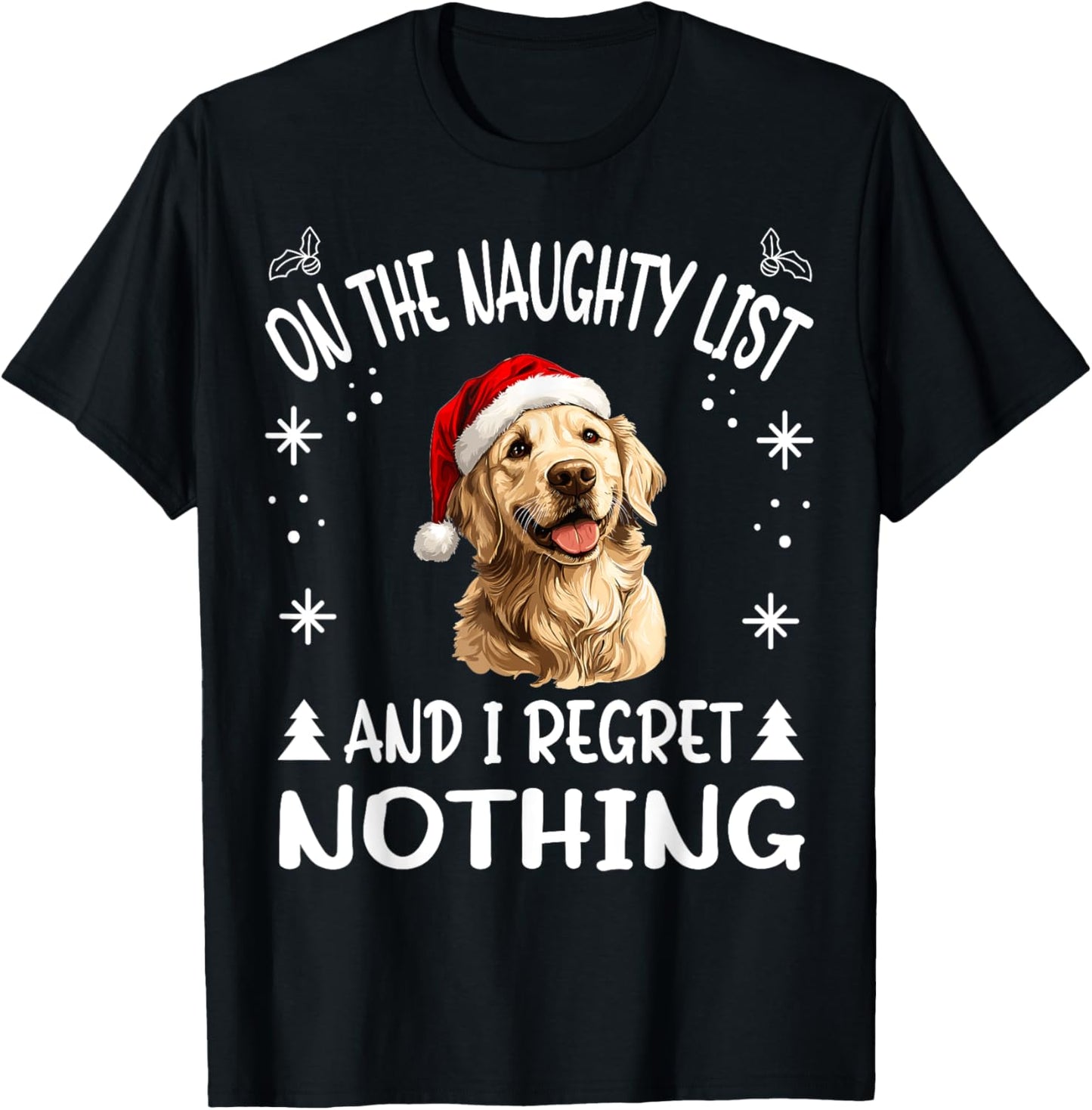Cute Golden Retriever Dog Christmas On The Naughty List and T-Shirt - T-Shirt | Black