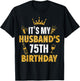 Husband It's My Husband's 75th Birthday 1950 75 Years Old T-Shirt - T-Shirt | Black