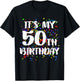 Its My 50th Birthday Shirt Happy Birthday Funny Gift T-Shirt - T-Shirt | Black