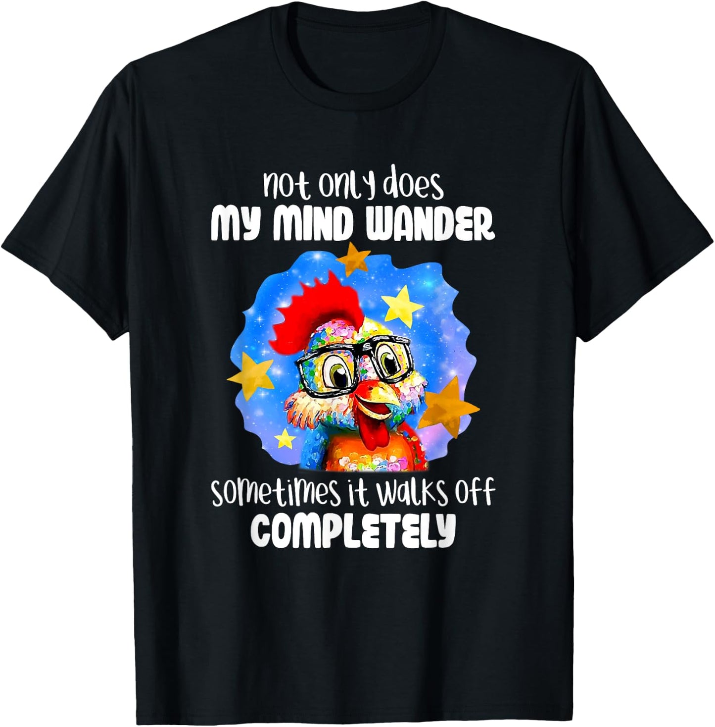 Not Only Does My Mind Wander Sometimes It Walks Off Chicken T-Shirt - T-Shirt | Black