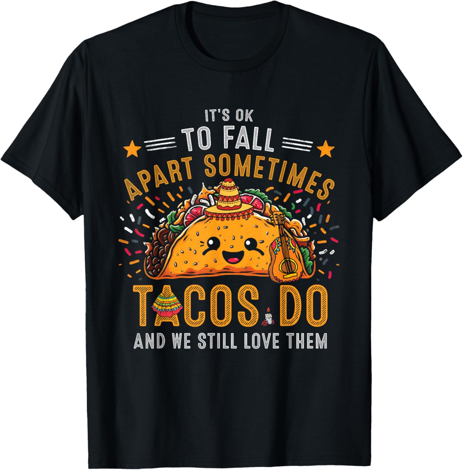It's Ok To Fall Apart Sometimes Taco Do We Still-Love Them T-Shirt - T-Shirt | Black