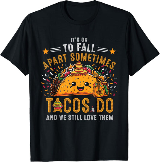 It's Ok To Fall Apart Sometimes Taco Do We Still-Love Them T-Shirt - T-Shirt | Black