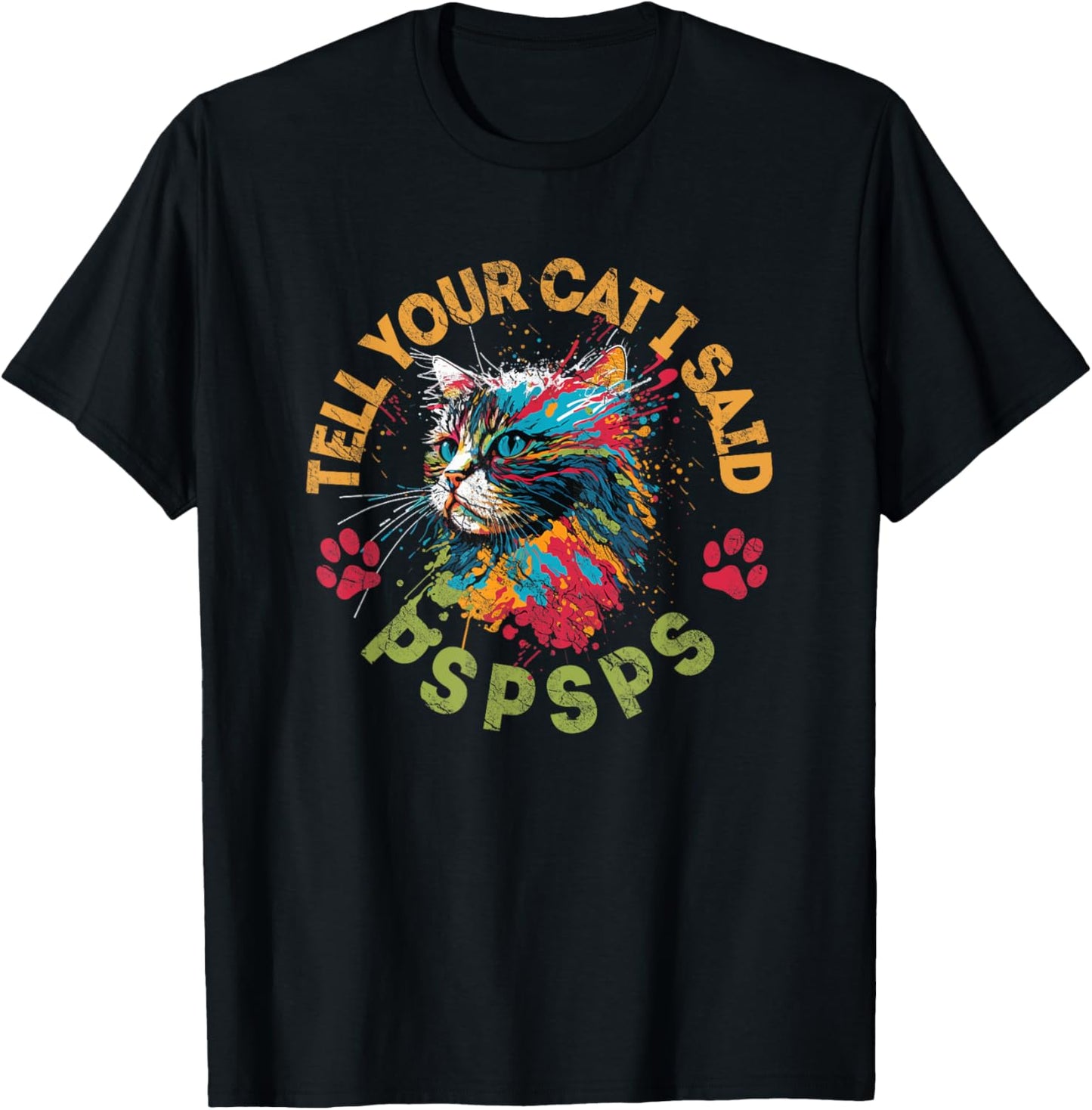 Tell Your Cat I Said Pspsps Cat Lovers Women Kids T-Shirt - T-Shirt | Black