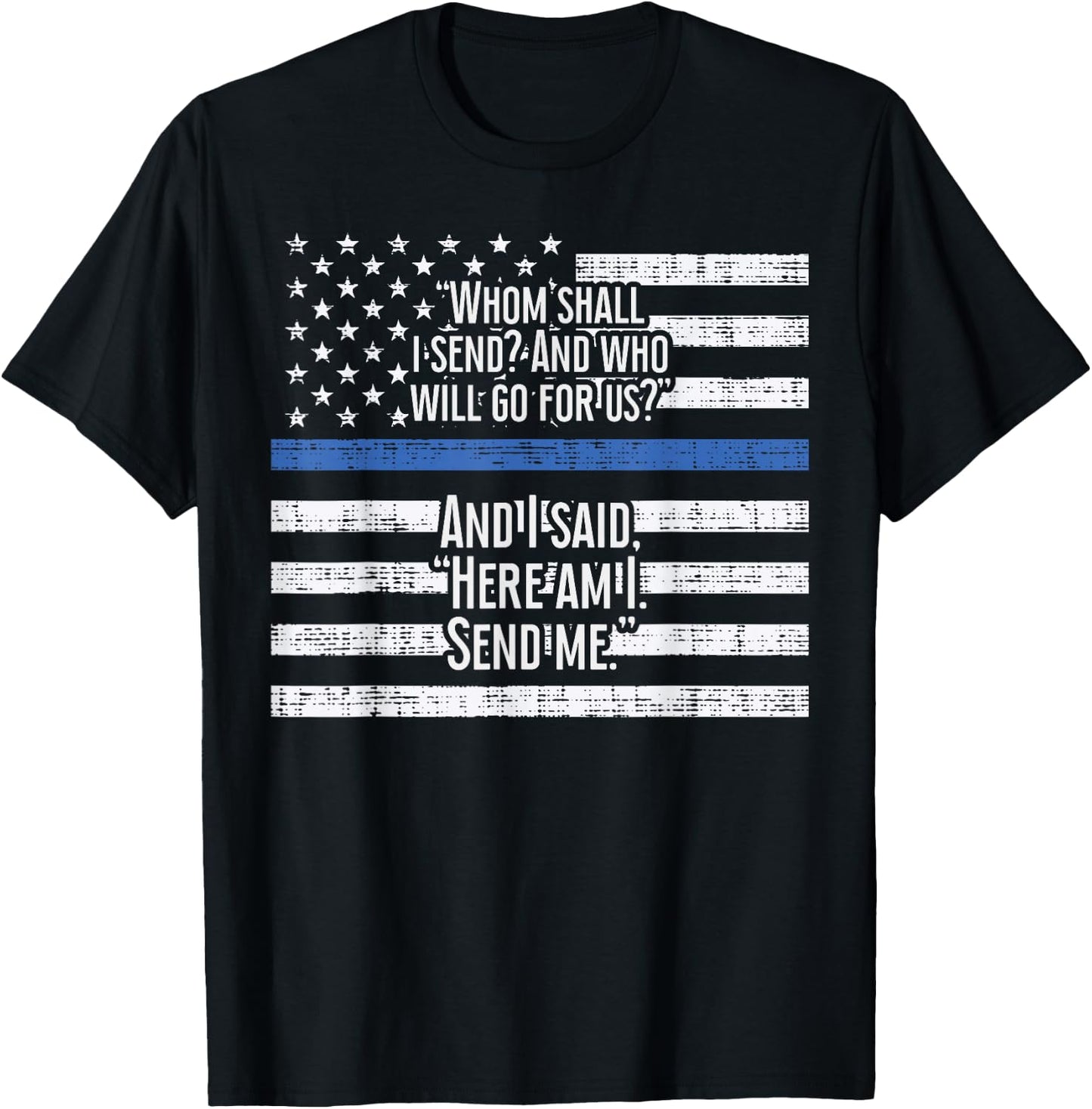 Thin Blue Line Whom Shall I Send Shirt US Flag Police Gift T-Shirt - T-Shirt | Black