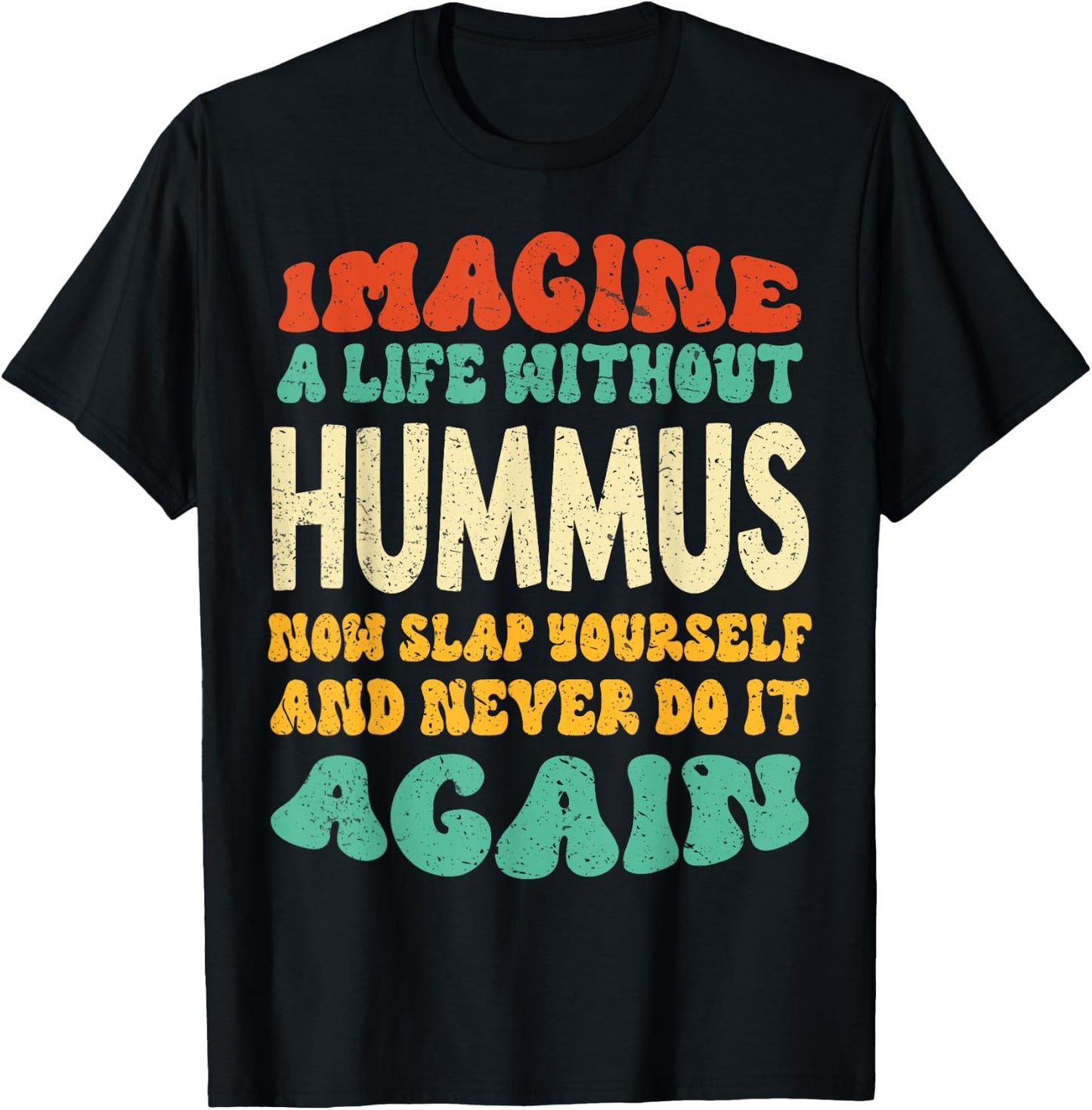 Funny Food Hummus Quote For Hummus Lovers T-Shirt - T-Shirt | Black