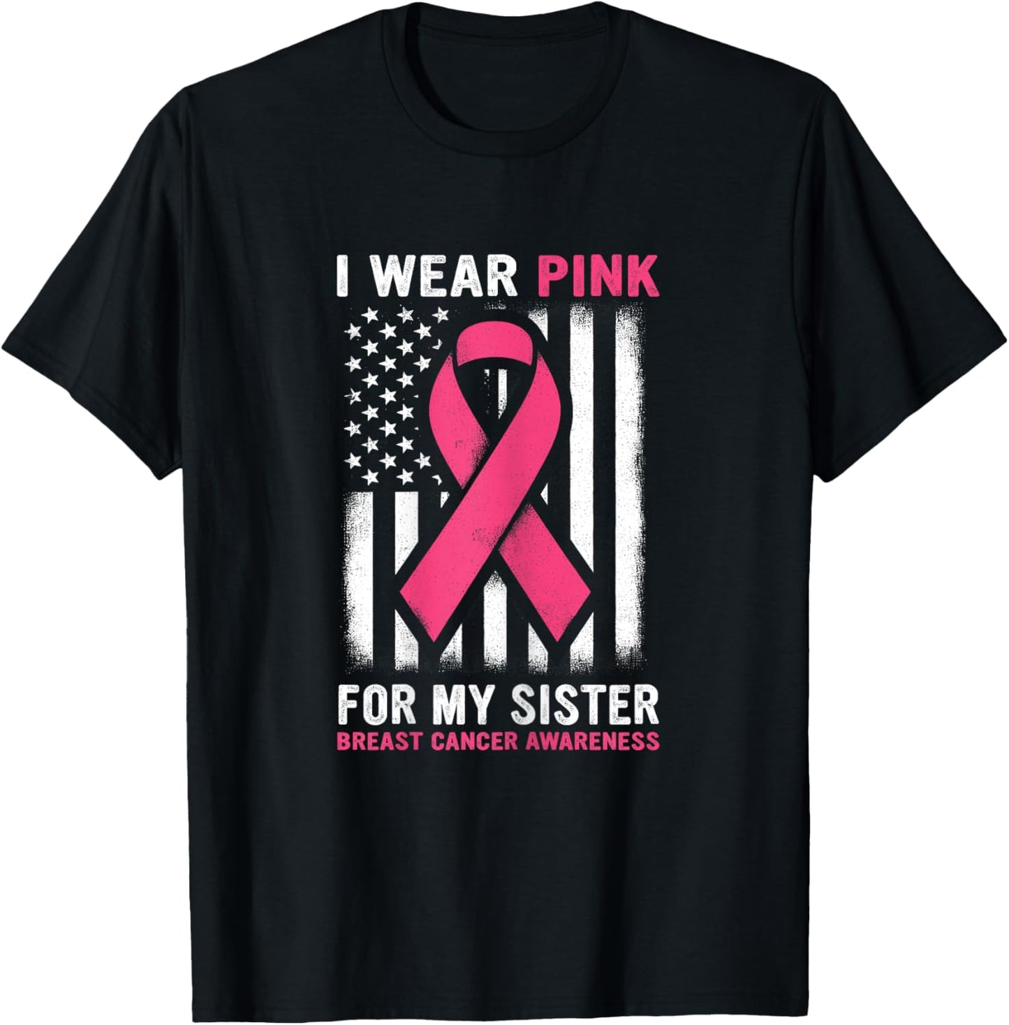I Wear Pink For My Sister Breast Cancer Awareness USA Flag T-Shirt - T-Shirt | Black