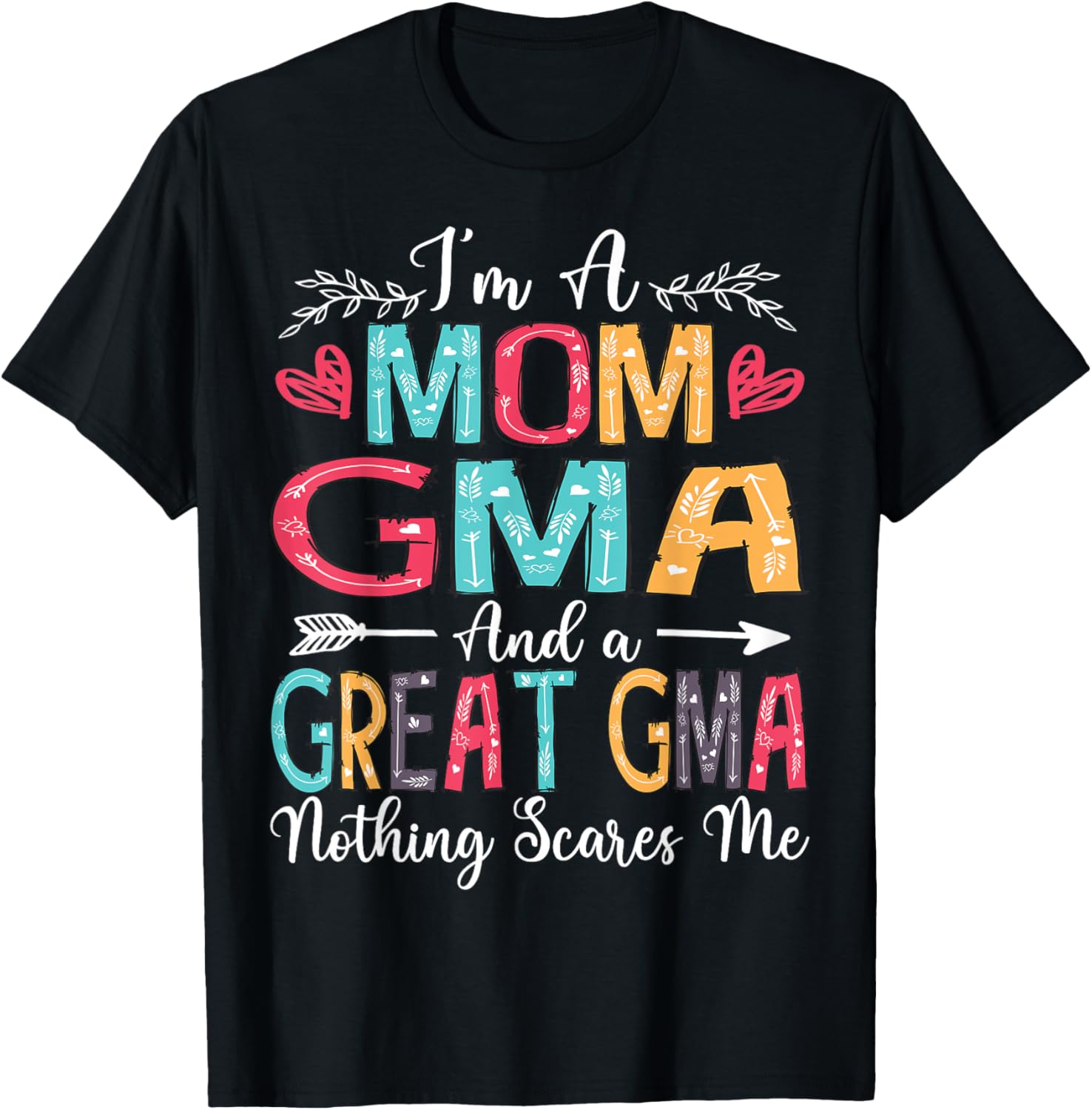 I'm A Mom Gma And Great Gma Mother's Day 2025 T-Shirt - T-Shirt | Black
