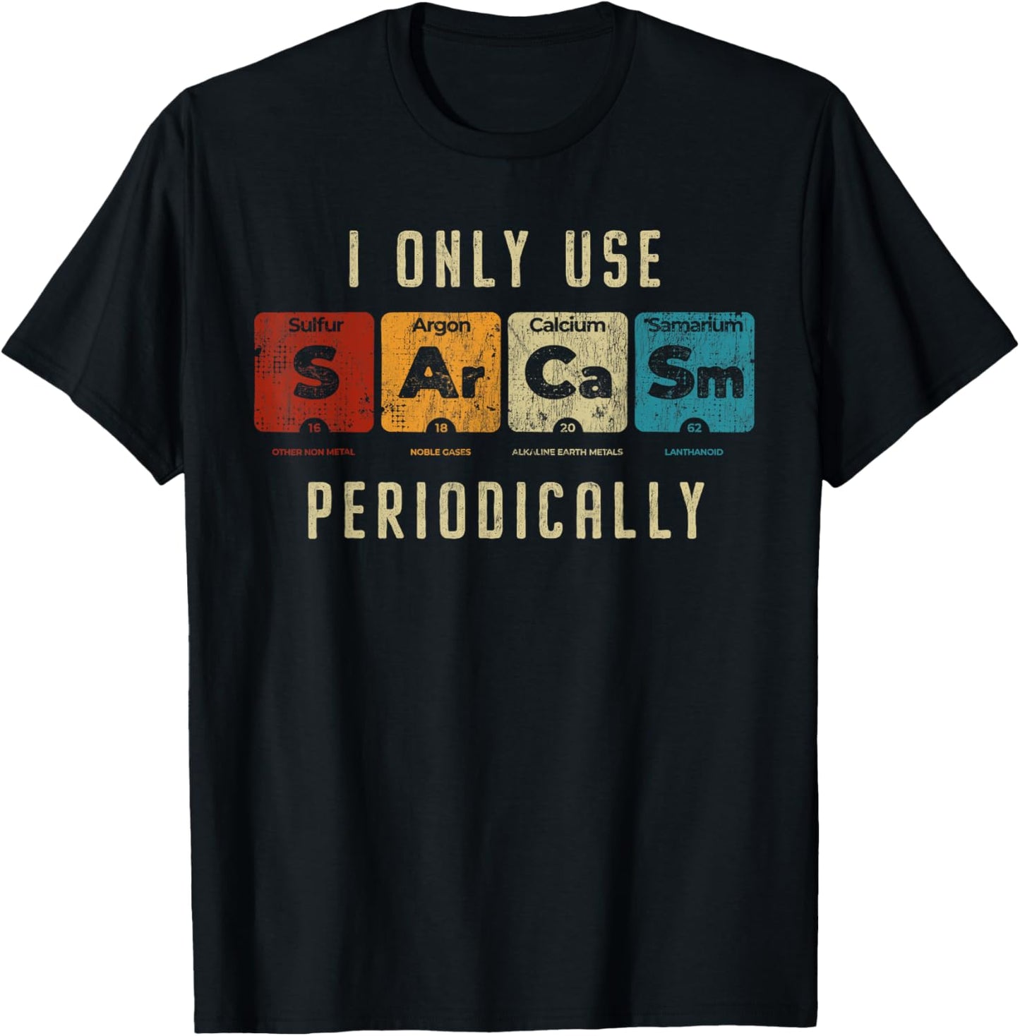 Sarcasm Periodically - Amusing Science Pun Graphic for Fans T-Shirt - T-Shirt | Black