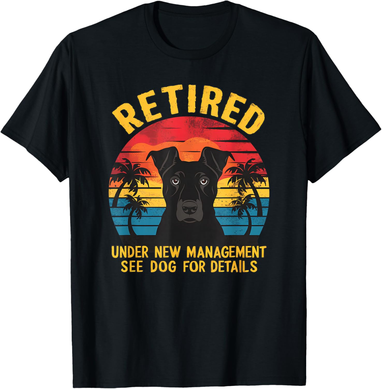 Retired Under New Management See Dog Details Retirement T-Shirt - T-Shirt | Black