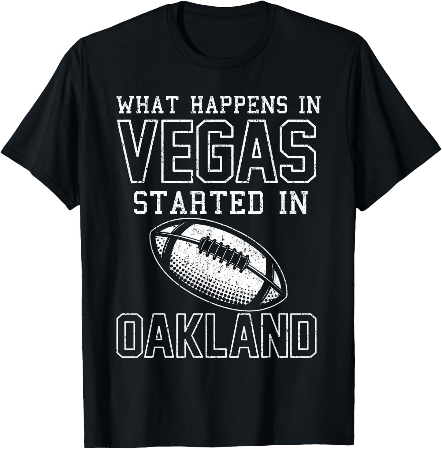 What Happens In Vegas Started In Oakland Shirt Sporty Gift T-Shirt - T-Shirt | Black