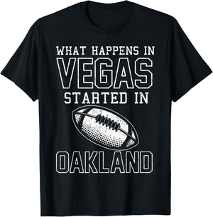 What Happens In Vegas Started In Oakland Shirt Sporty Gift T-Shirt - T-Shirt | Black