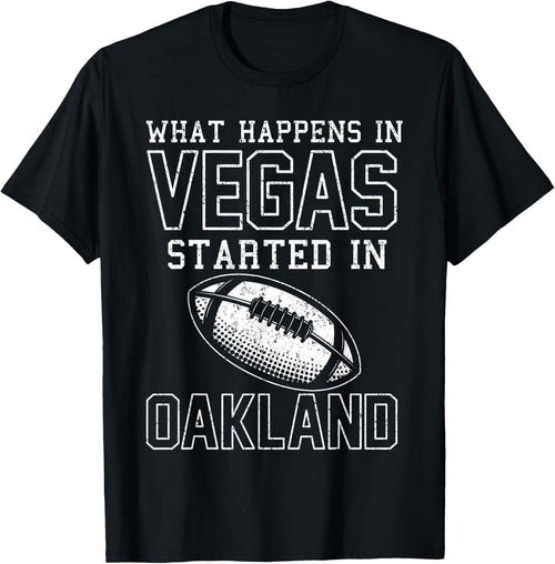 What Happens In Vegas Started In Oakland Shirt Sporty Gift