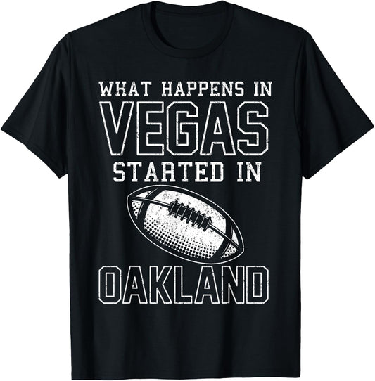 What Happens In Vegas Started In Oakland Shirt Sporty Gift T-Shirt - T-Shirt | Black