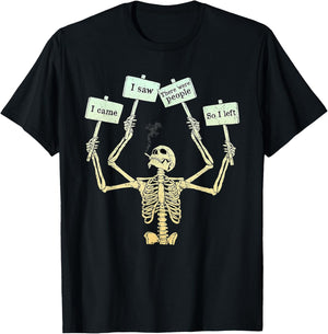 I Came I Saw There Were People So I Left Funny Skeleton T-Shirt - T-Shirt | Black