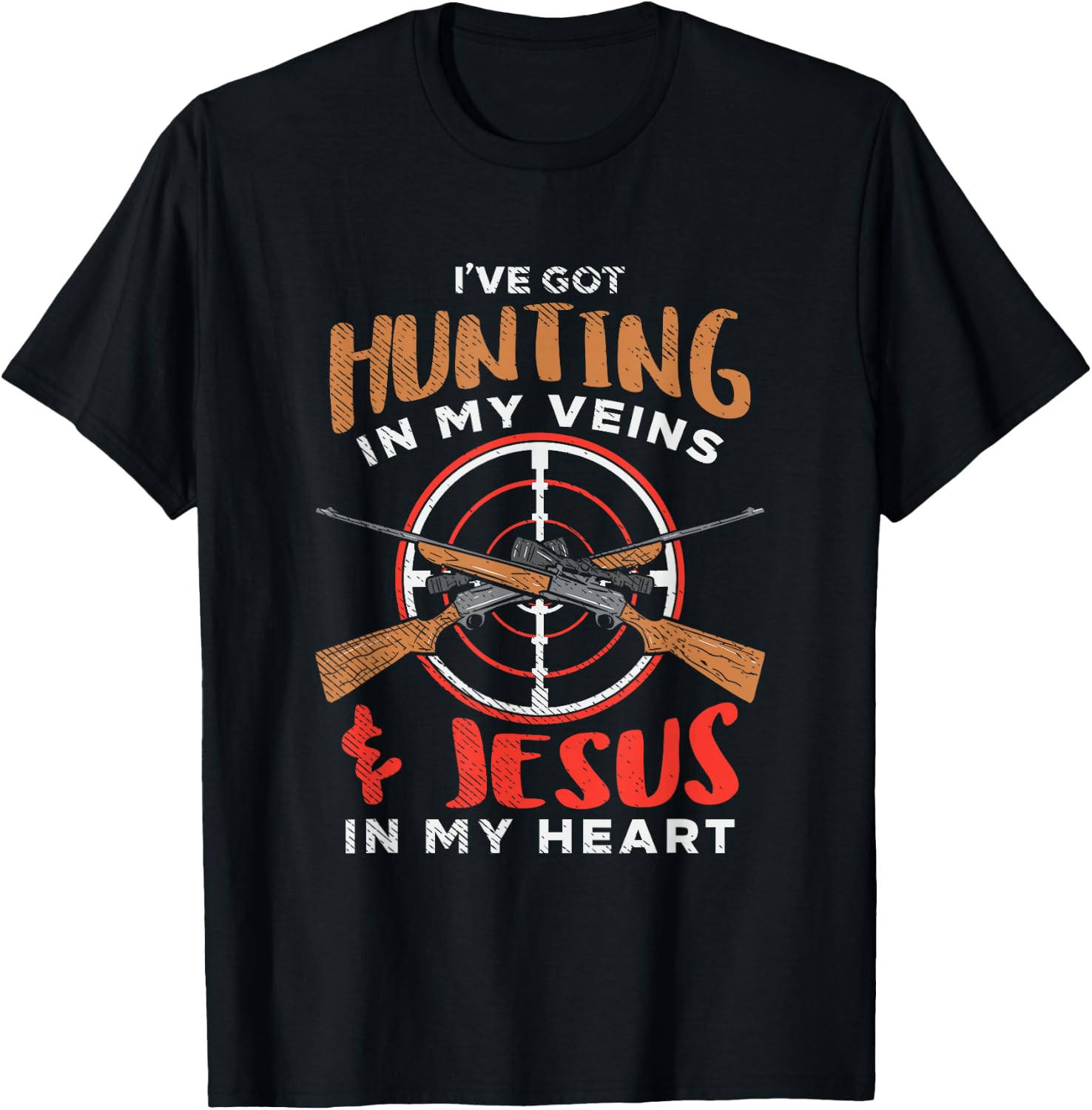 Funny I've got huntin in my veins and Jesus in my heart T-Shirt - T-Shirt | Black