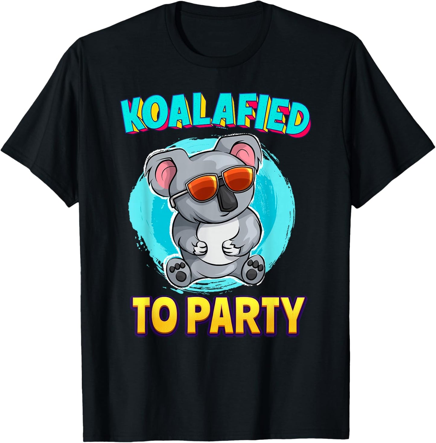 Koalafied To Party Koala Bear Lover Birthday Pun Cute T-Shirt - T-Shirt | Black