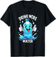 DRINK MORE WATER Hydration Fun T-Shirt - T-Shirt | Black