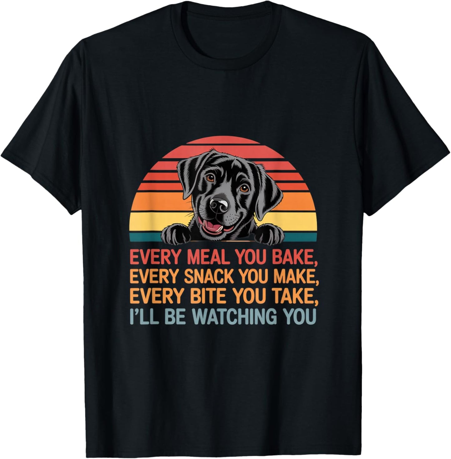 Funny Every Snack You Make I'll Be Watching You Dog Memes T-Shirt - T-Shirt | Black