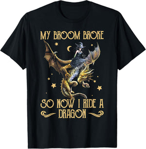 My Broom Broke So Now I Ride A Dragon Funny Witch Halloween T-Shirt - T-Shirt | Black