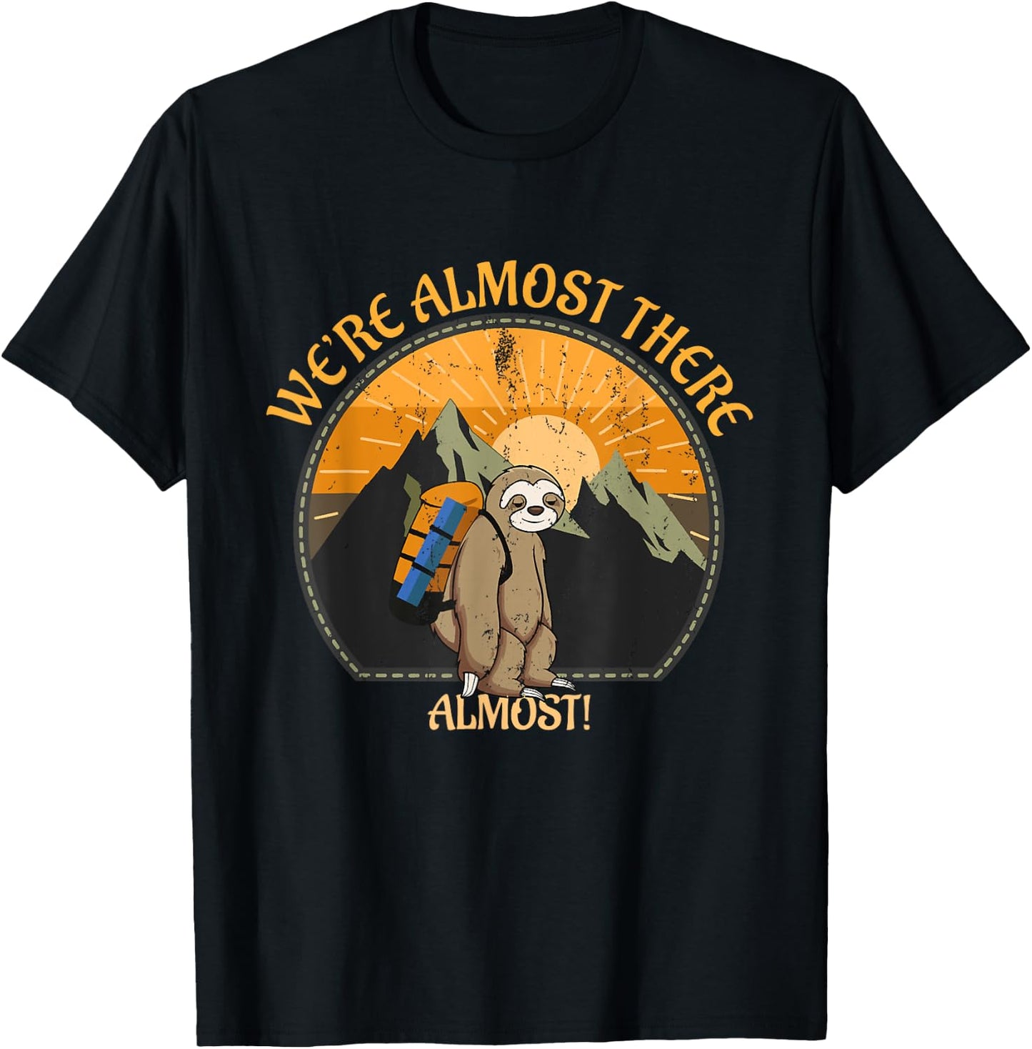 We're Almost There Funny Sloth Hiking Slow Hiker Saying T-Shirt - T-Shirt | Black