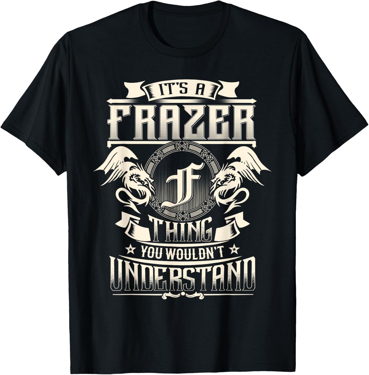 It's A FRASIER Thing You Wouldn't Understand Family Name T-Shirt - T-Shirt | Black