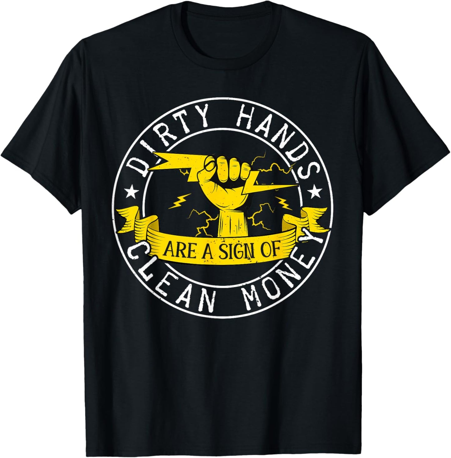 Dirty Hands But My Money Is Clean Electrician Linemen T-Shirt - T-Shirt | Black