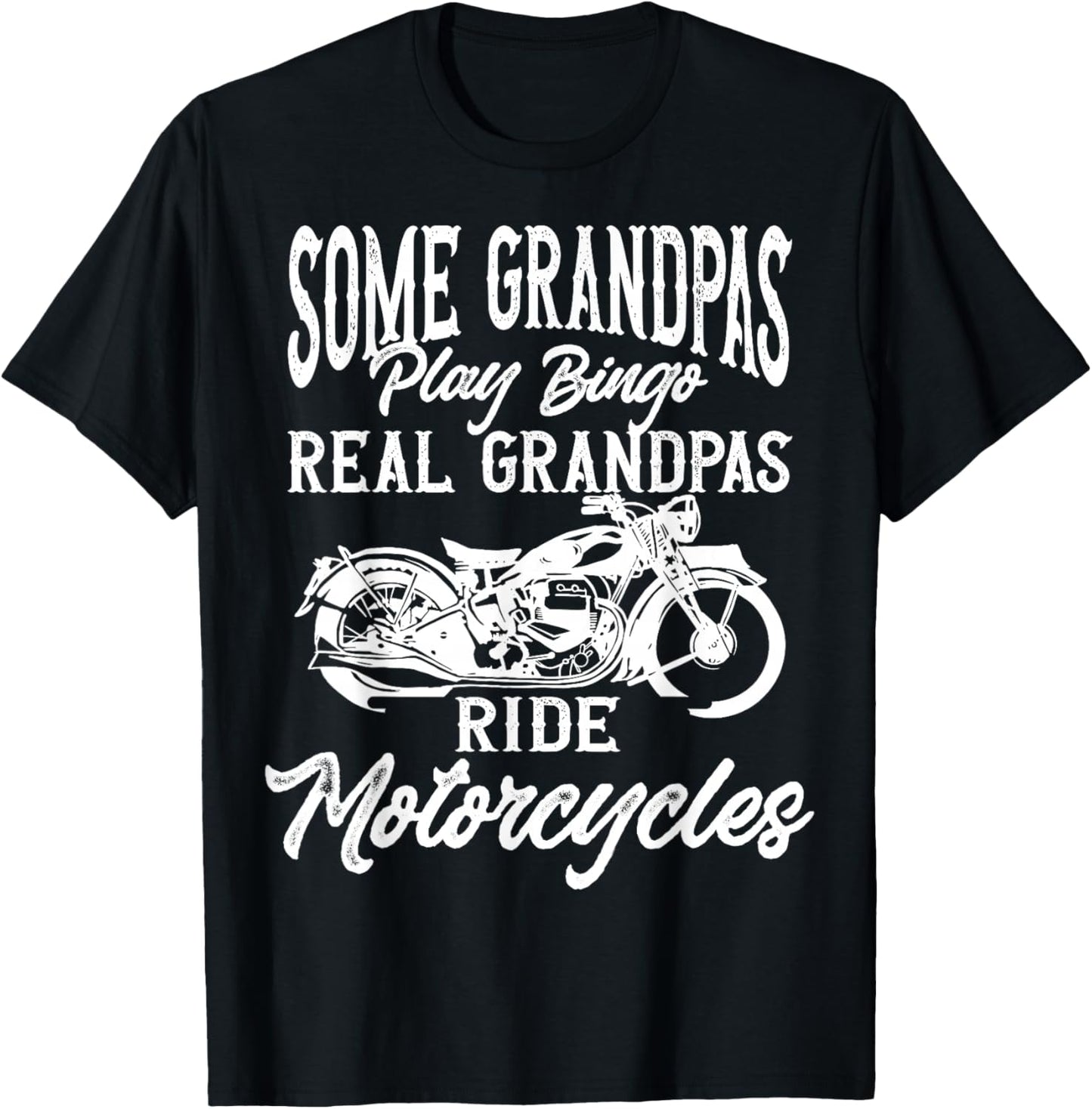 Ride Some Grandpas Play Bingo Real Grandpas Ride Motorcycles T-Shirt - T-Shirt | Black