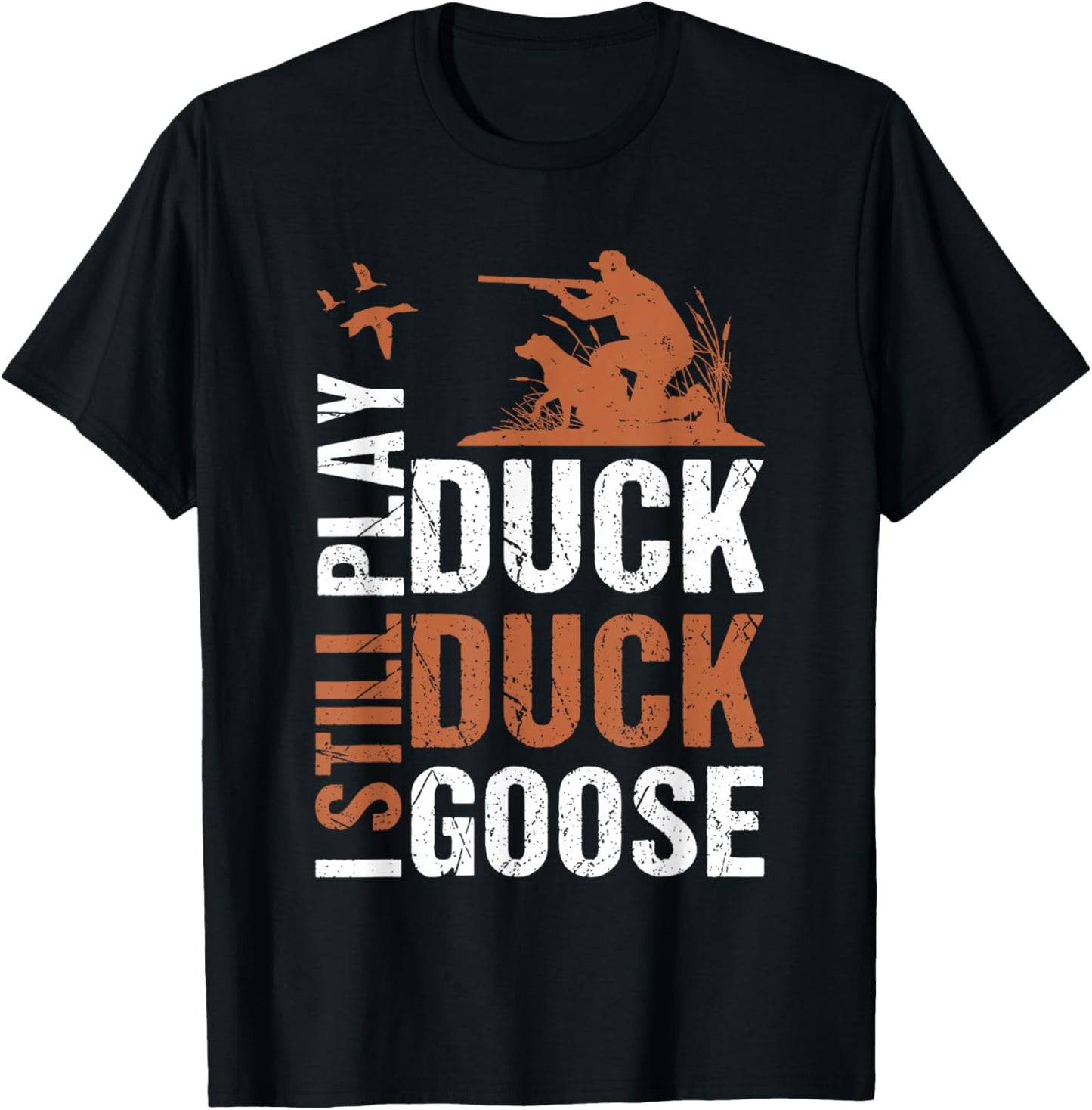 Funny I Still Play Duck Silly Goose Hunting Season Vintage T-Shirt - T-Shirt | Black