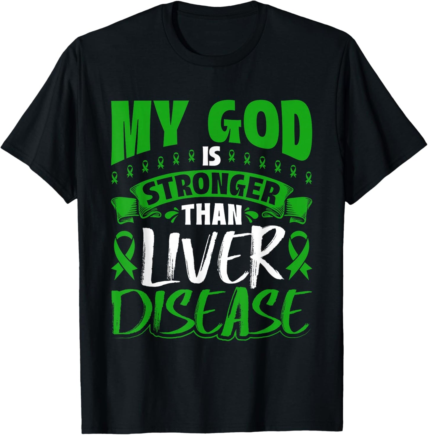 My God Is Stronger Than Liver Disease Awareness T-Shirt - T-Shirt | Black