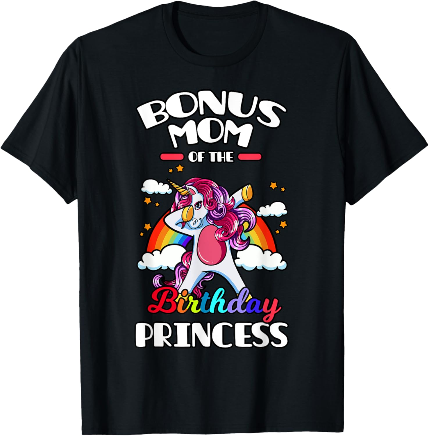 Bonus Mom Of The Birthday Princess Unicorn Rainbow Bday T-Shirt - T-Shirt | Black