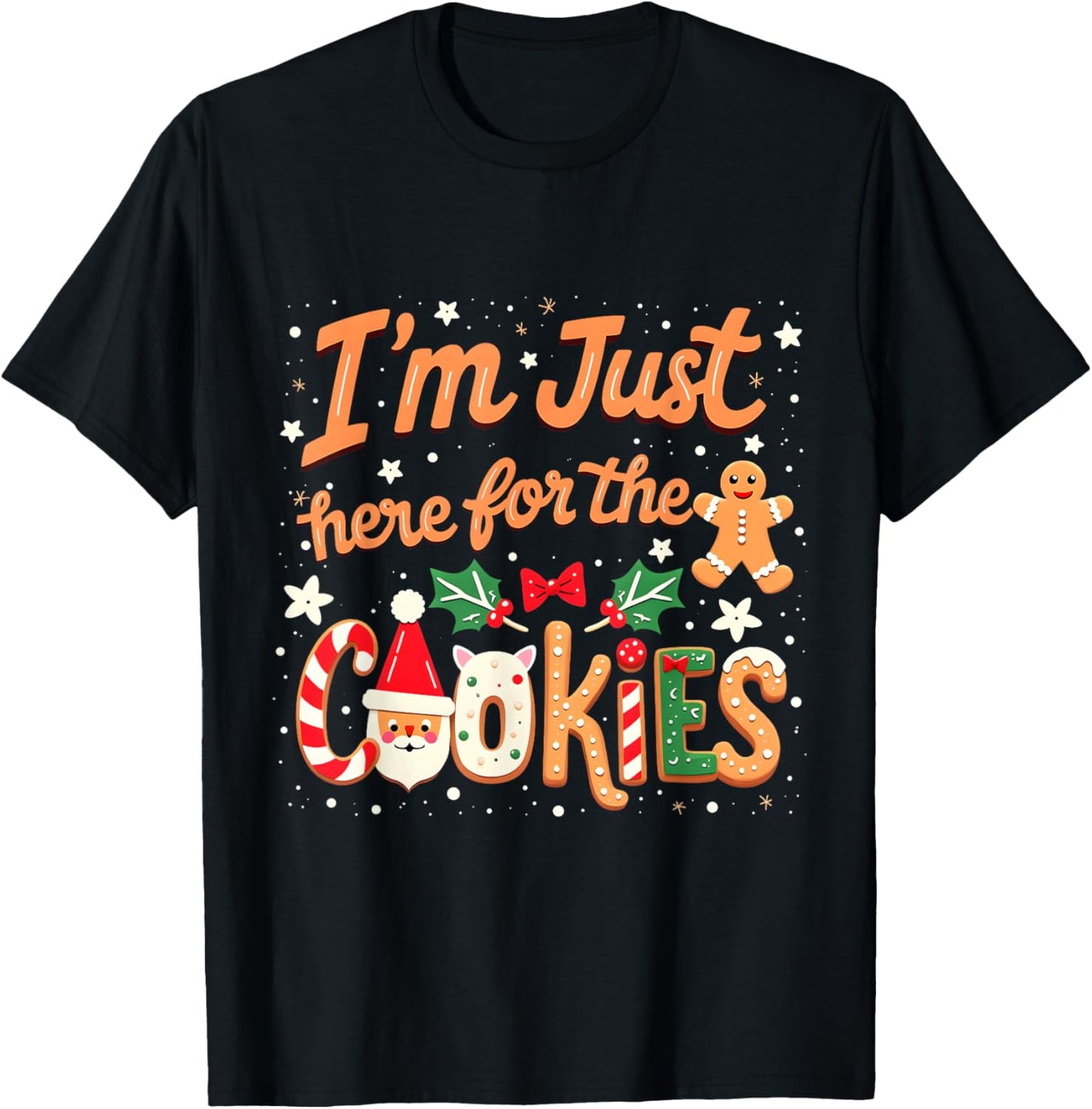 I'm Just Here for the Cookies Xmas Christmas Cookies Lovers T-Shirt - T-Shirt | Black