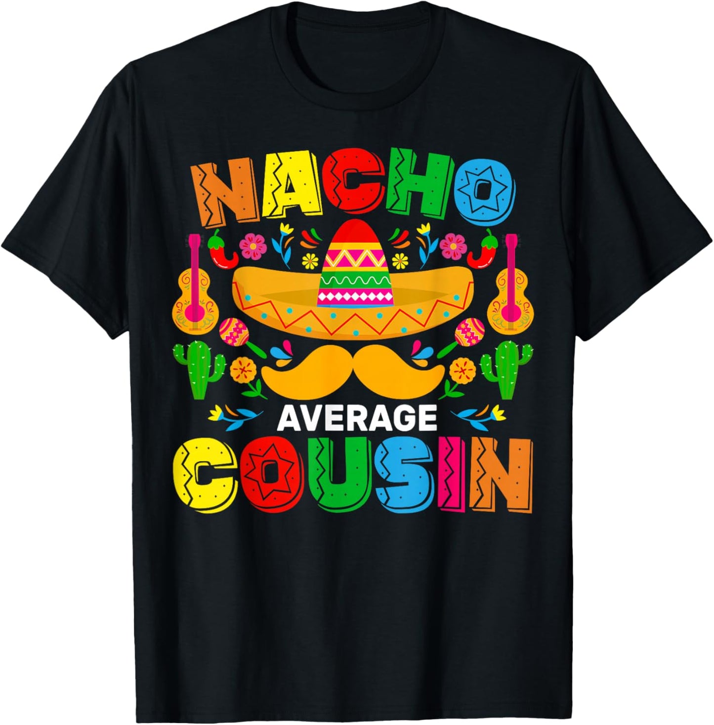 Nacho Average Cousin Funny Mexican Cinco De Mayo Fiesta T-Shirt - T-Shirt | Black