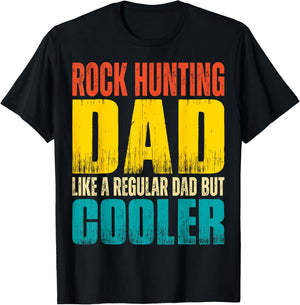 Rock Hunting Dad - Like a Regular Dad but Cooler T-Shirt - T-Shirt | Black