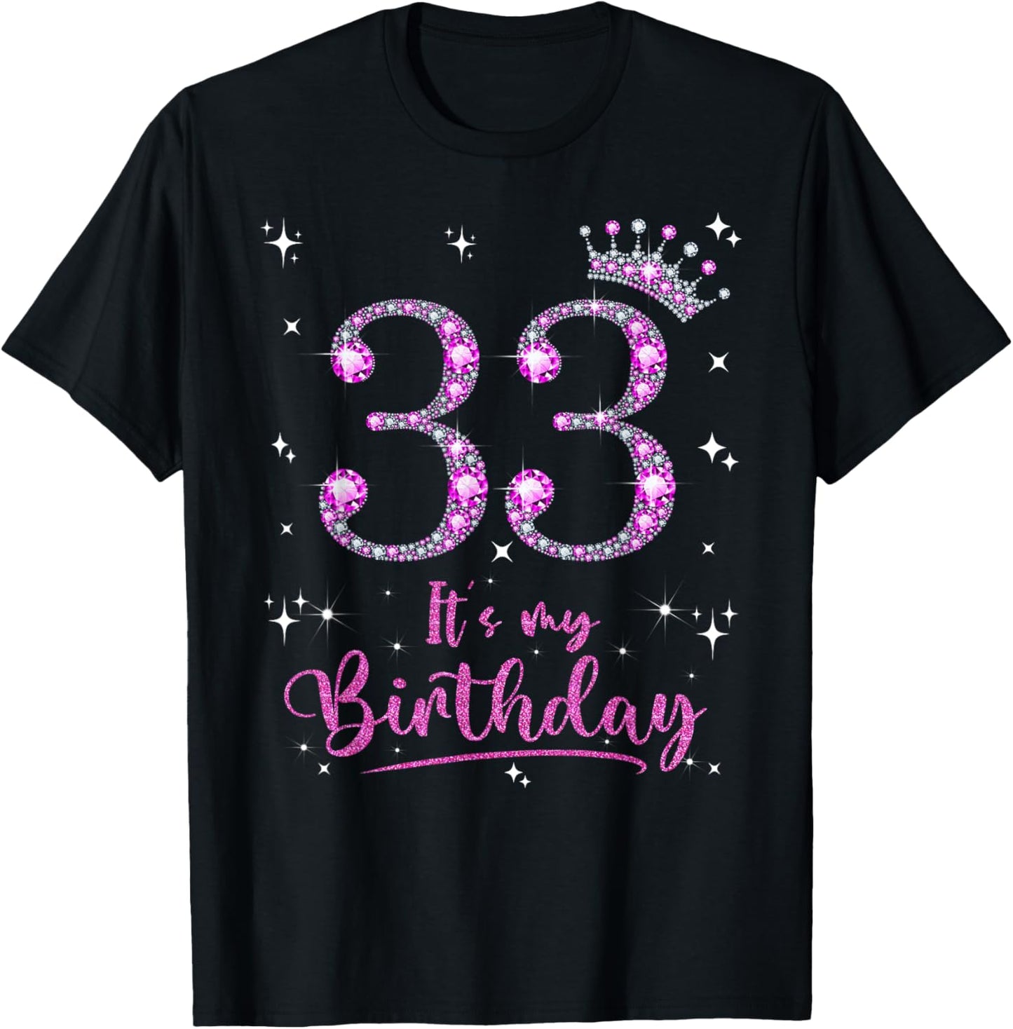 33 It's My Birthday 33 Years Old 33rd Birthday Women Gift T-Shirt - T-Shirt | Black