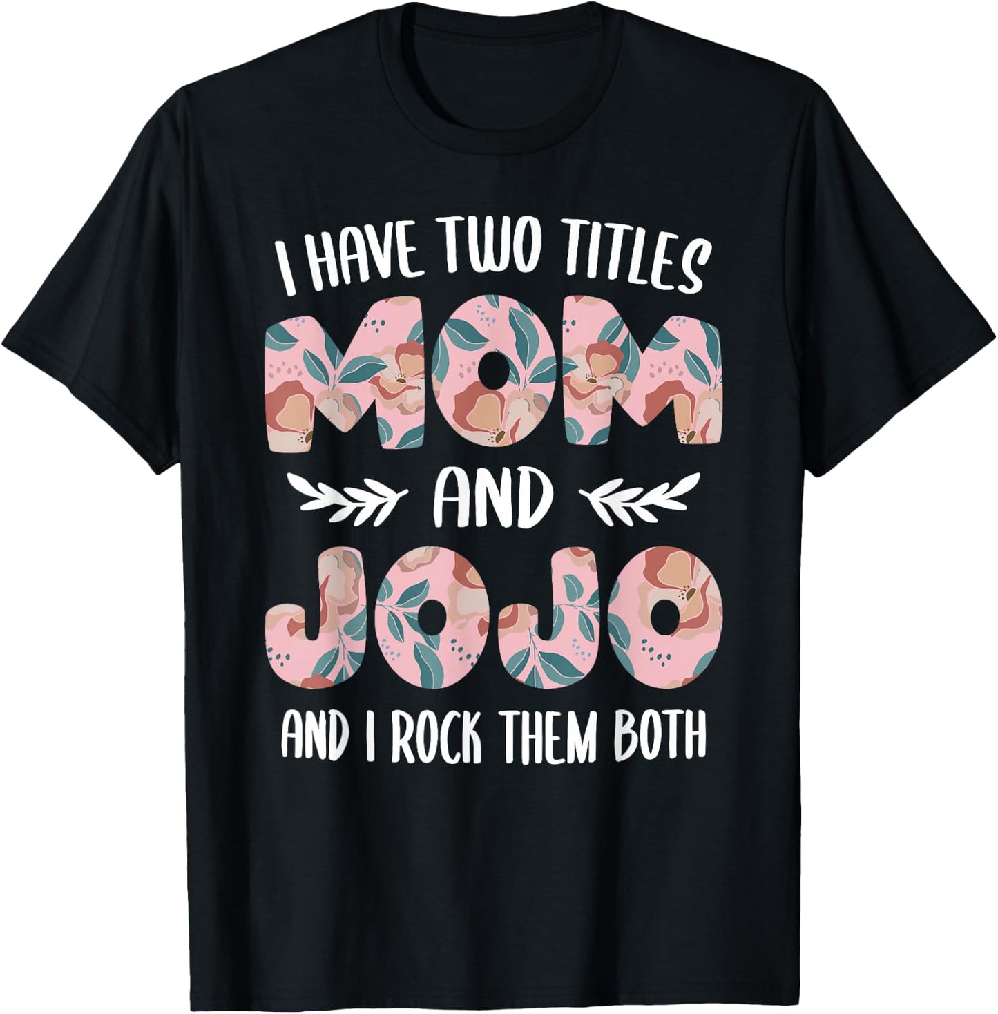 JoJo Shirts Cute I Have Two Titles Mom and JoJo T-Shirt - T-Shirt | Black