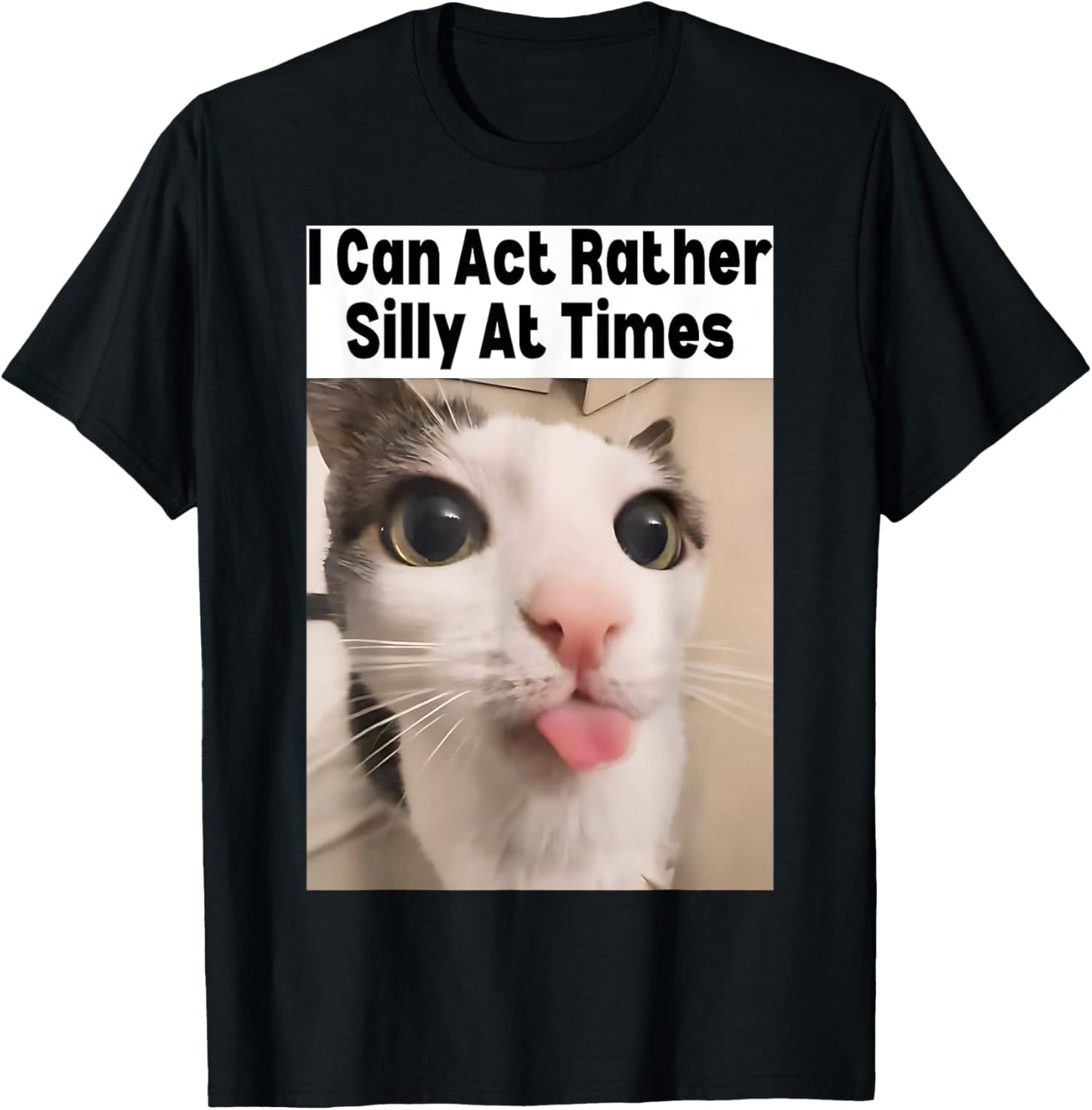 I Can Act Rather Silly At Times Cat Meme Funny Meme Gen Z T-Shirt - T-Shirt | Black