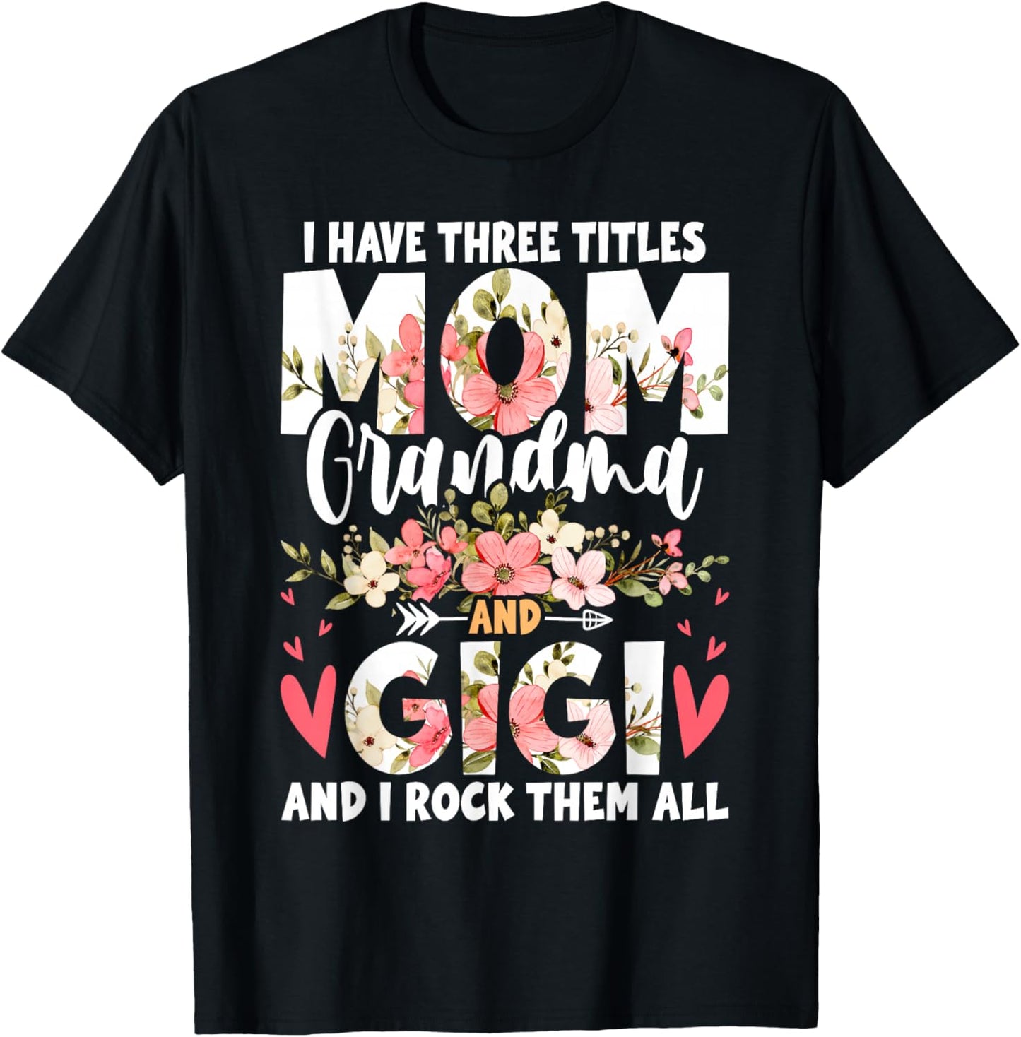 I Have Three Titles Mom Grandma And Gigi T-Shirt - T-Shirt | Black