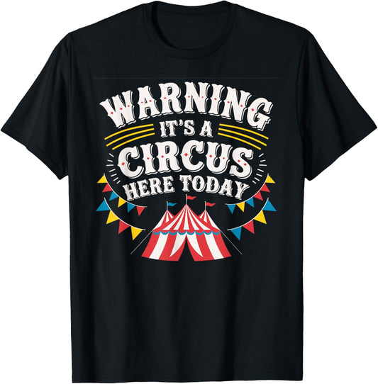 Warning It's A Circus Here Today T-Shirt - T-Shirt | Black