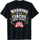 Warning It's A Circus Here Today T-Shirt - T-Shirt | Black