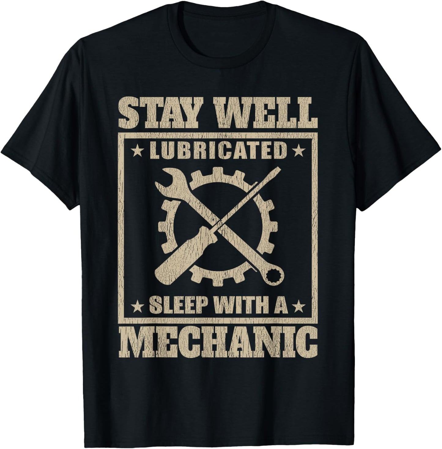 Stay Well Lubricated Sleep With a mechanic t shirt T-Shirt - T-Shirt | Black