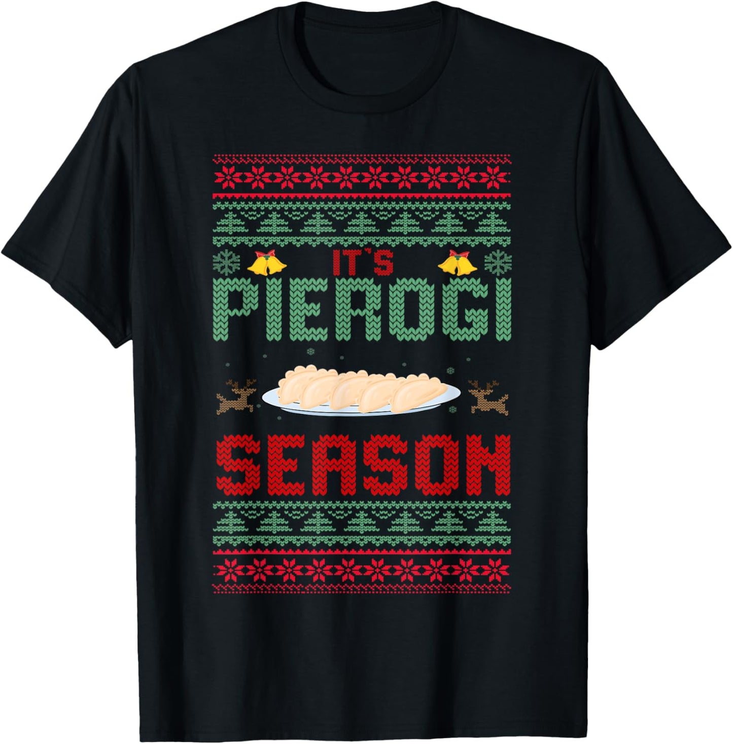 It's Pierogi Season - Polish Food Ugly Christmas Pierogi T-Shirt - T-Shirt | Black