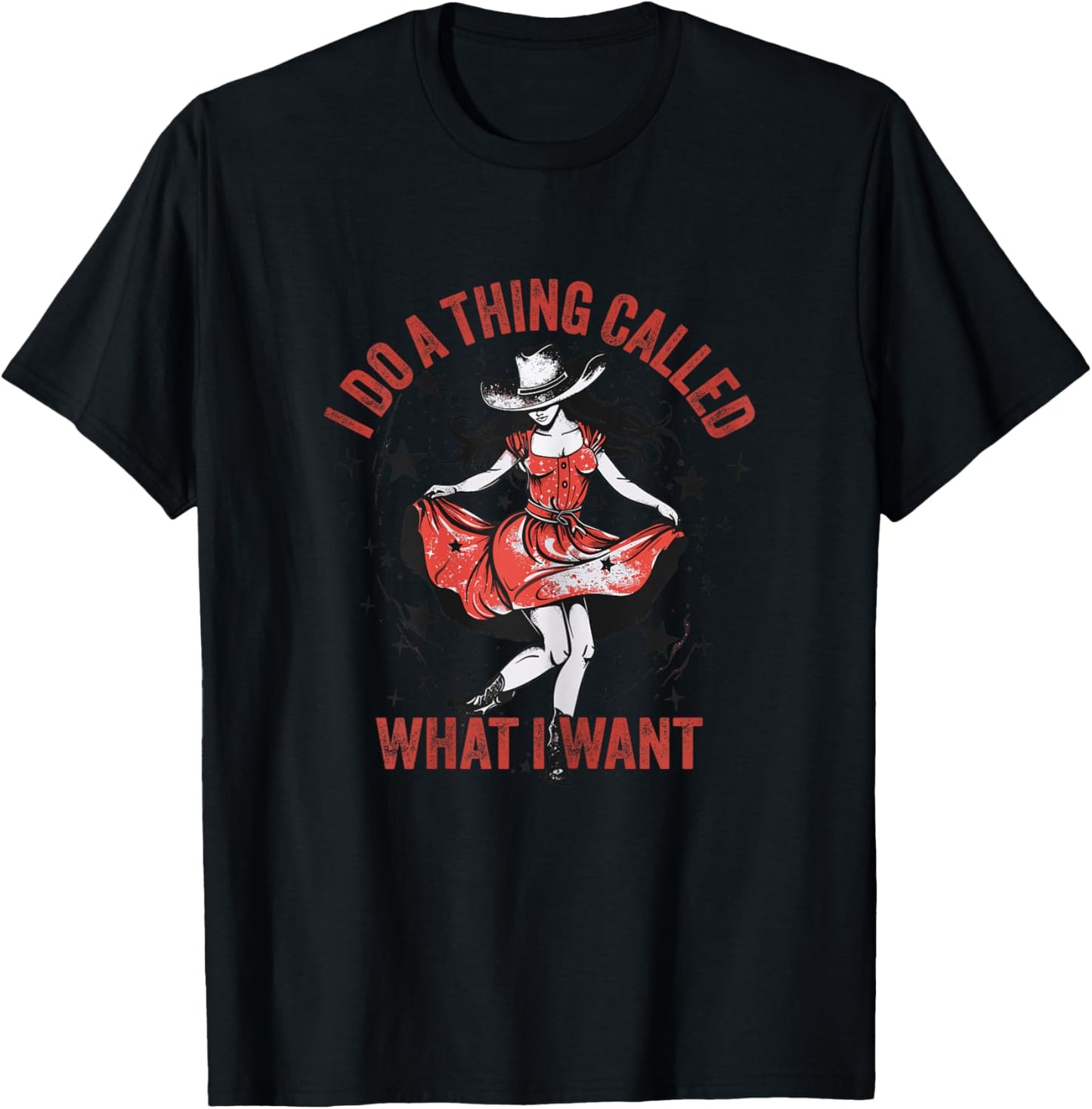 I Do A Thing Called What I Want Western Cowgirl T-Shirt - T-Shirt | Black